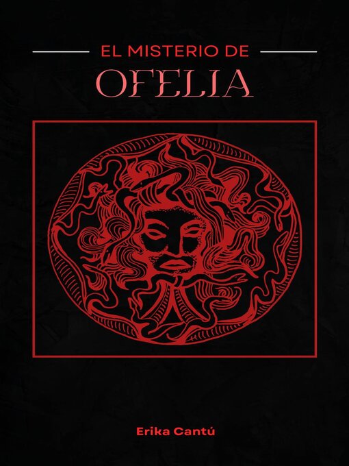 Title details for El misterio de Ofelia by Erika Cantú - Available